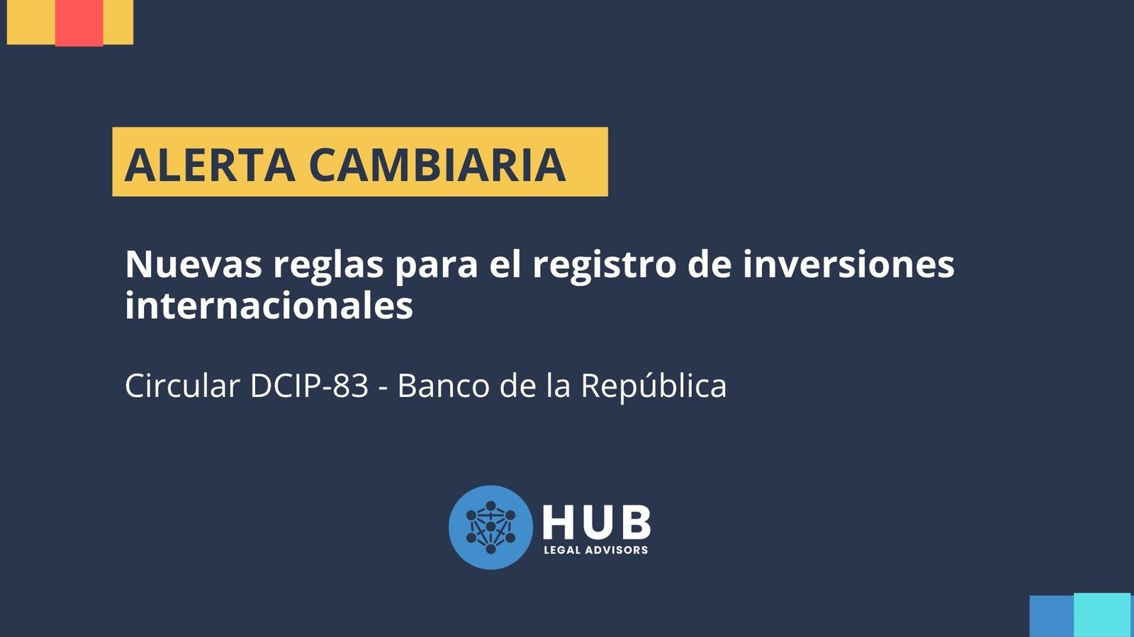ALERTA CAMBIARIA Nuevas reglas para el registro de inversiones internacionales Circular DCIP-83 - Banco de la República